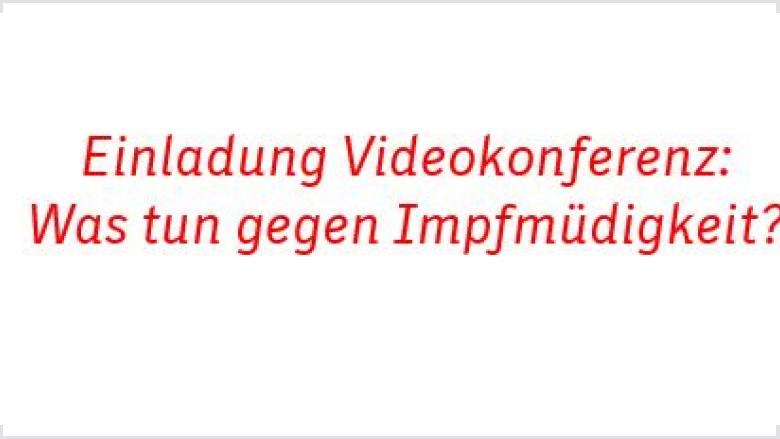 Einladung Videokonferenz Impfmüdigkeit Einladung Videokonferenz Imfpmüdigkeit